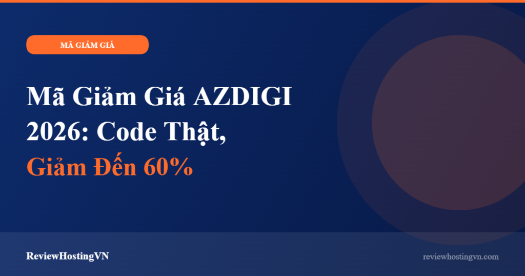 Mã giảm giá AZDIGI 2026 - tổng hợp code giảm đến 60%